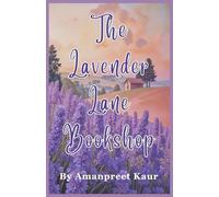 The Lavender Lane Bookshop - A Heartwarming Story of New Chapters and Old Dreams: Fiction Novel for cozy readers