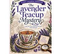 The Lavender Teacup Mystery: A Cozy Mystery Coloring Whodunit