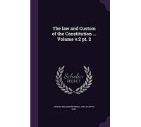 The law and Custom of the Constitution ... Volume v.2 pt. 2