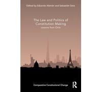 The Law and Politics of Constitution Making: Lessons from Chile