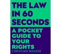The Law in 60 Seconds: A Pocket Guide to Your Rights