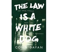 Colin Dayan – The Law Is a White Dog – Tascabile