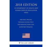 The Law Library 340B Drug Pricing Program Ceiling Price and Manufact (Tascabile)