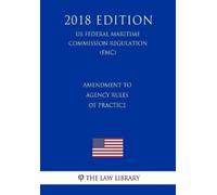 The Law Library Amendment to Agency Rules of Practice (US Federal Mo (Tascabile)