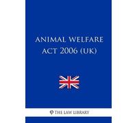 The Law Library Animal Welfare ACT 2006 (Uk) (Tascabile)