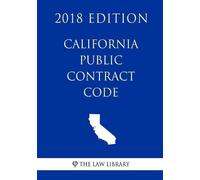 The Law Library California Public Contract Code (2018 Edition) (Tascabile)