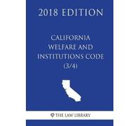 The Law Library California Welfare and Institutions Code (3/4) (2018 (Tascabile)