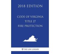 The Law Library Code of Virginia - Title 27 - Fire Protection (2018 (Tascabile)