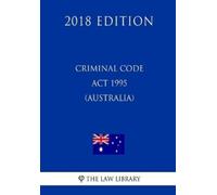 The Law Library Criminal Code Act 1995 (Australia) (2018 Edition) (Tascabile)