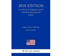 The Law Library Cuban Assets Control Regulations (Us Office of Forei (Tascabile)