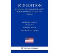 The Law Library Electronic Logging Devices and Hours of Service Supp (Tascabile)