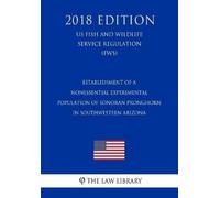 The Law Library Establishment of a Nonessential Experimental Populat (Tascabile)