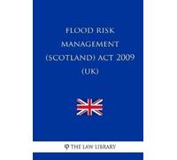 The Law Library Flood Risk Management (Scotland) Act 2009 (UK) (Tascabile)