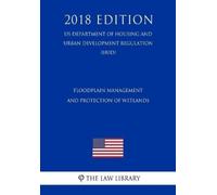 The Law Library Floodplain Management and Protection of Wetlands (US (Tascabile)