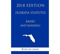 The Law Library Florida Statutes - Banks and Banking (2018 Edition) (Tascabile)