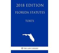 The Law Library Florida Statutes - Torts (2018 Edition) (Tascabile)