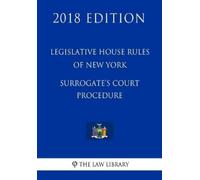 The Law Library Legislative House Rules of New York - Surrogate's Co (Tascabile)