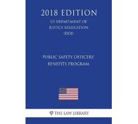 The Law Library Public Safety Officers' Benefits Program (Us Departm (Tascabile)