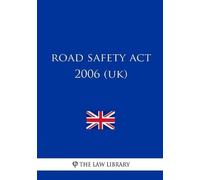 The Law Library Road Safety Act 2006 (UK) (Tascabile)