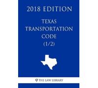The Law Library Texas Transportation Code (1/2) (2018 Edition) (Tascabile)