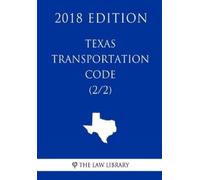 The Law Library Texas Transportation Code (2/2) (2018 Edition) (Tascabile)