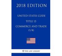 The Law Library United States Code - Title 15 - Commerce and Trade ( (Tascabile)