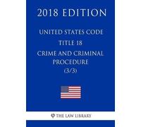 The Law Library United States Code - Title 18 - Crimes and Criminal (Tascabile)