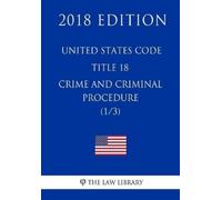 The Law Library United States Code - Title 18 - Crimes and Criminal (Tascabile)