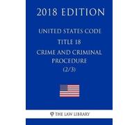 The Law Library United States Code - Title 18 - Crimes and Criminal (Tascabile)
