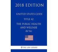 The Law Library United States Code - Title 42 - The Public Health an (Tascabile)