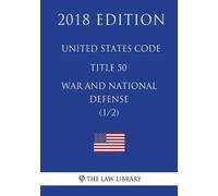 The Law Library United States Code - Title 50 - War and National Def (Tascabile)