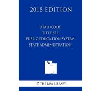 The Law Library Utah Code - Title 53e - Public Education System - St (Tascabile)