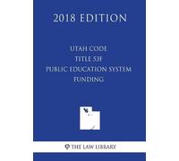 The Law Library Utah Code - Title 53F - Public Education System - Fu (Tascabile)
