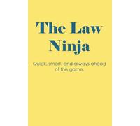 The Law Ninja - quick, smart and always ahead of the game: 6x9 Journal/ ruled notebook with funny and inspiring quotes, gift for law students, law ... lawyers, lawyer gifts for men and women