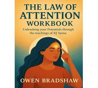 The Law Of Attention Workbook: Unleashing your Potentials through the teachings of RJ Spina