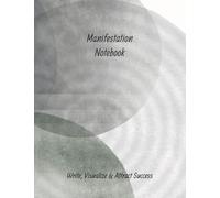 The Law of Attraction Notebook: Write, Visualize & Attract Success