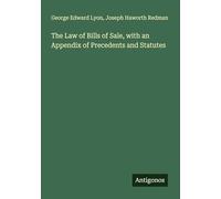 The Law of Bills of Sale, with an Appendix of Precedents and Statutes