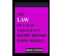 The Law of Cause and Effect : Secret Behind Every Result