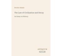 The Law of Civilization and Decay: An Essay on History