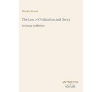 The Law of Civilization and Decay: An Essay on History