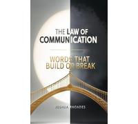 The Law Of Communication: Words That Build Or Break