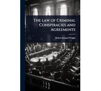 The law of Criminal Conspiracies and Agreements