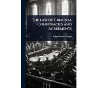 The law of Criminal Conspiracies and Agreements
