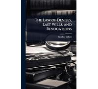 The Law of Devises, Last Wills, and Revocations
