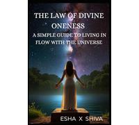 The Law of Divine Oneness : A Simple Guide to Living in Flow with the Universe