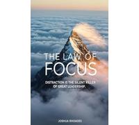 THE LAW OF FOCUS: DISTRACTION IS THE SILENT KILLER OF GREAT LEADERSHIP