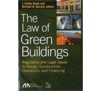 The Law of Green Buildings: Regulatory and Legal Issues in Design, Construction, Operations, and Financing
