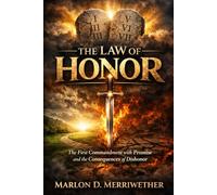 The Law of Honor: The First Commandment with Promise and the Consequences of Dishonor