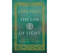 The Law of Light: The Secret Teachings of Jesus by Lars Muhl (2014-12-23)