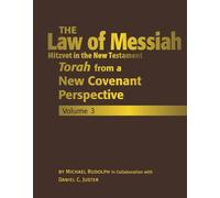The Law of Messiah Volume 3: Torah from a New Covenant Perspective